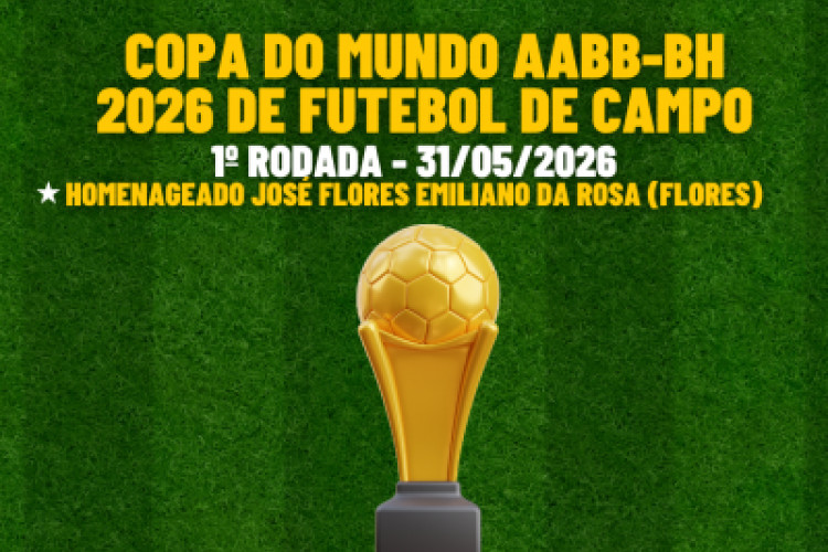 COPA DO MUNDO AABB-BH 2026 DE FUTEBOL DE CAMPO - 1ª Rodada 